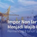 Barang Impor Non lartas Menjadi Wajib Lartas